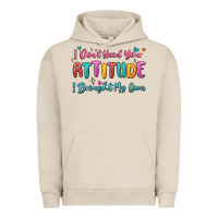 Pigment French Oak i don't need your attitude i brought my own Urban Hoodie - MaliasSmallBusiness