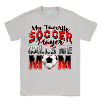 My Favorite Soccer Player Calls Me Mom Classic Tee | Teevron