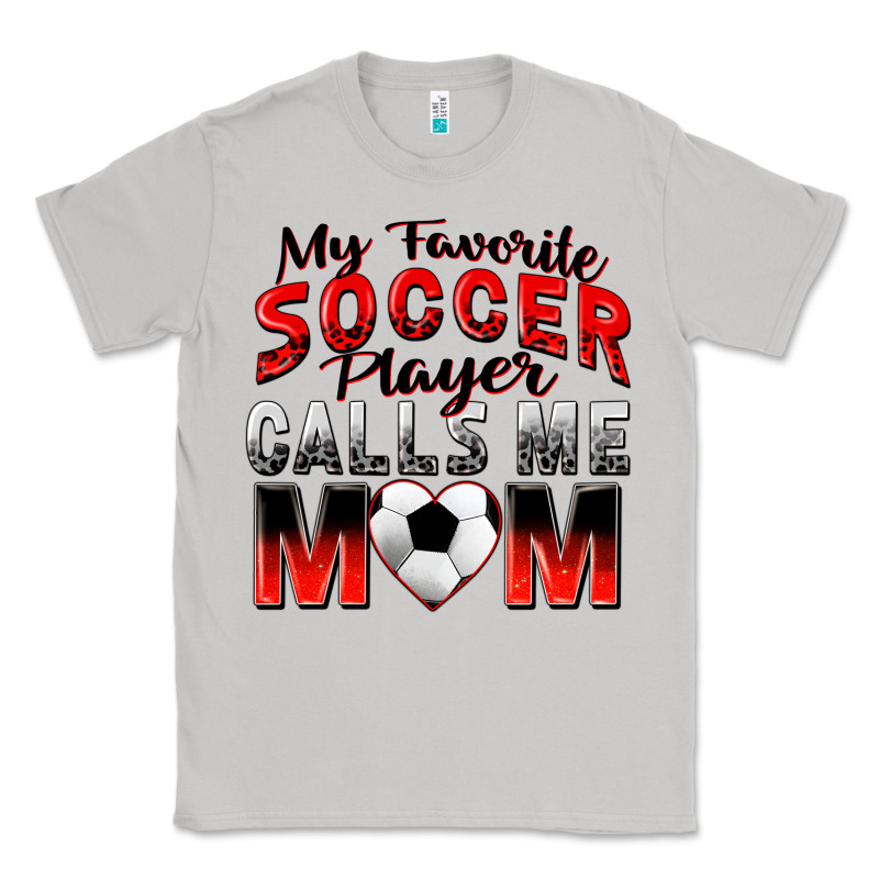 My Favorite Soccer Player Calls Me Mom Classic Tee by Zillion Design Studio | Teevron