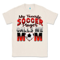 Natural my favorite soccer player calls me mom Classic Tee - Zillion Design Studio