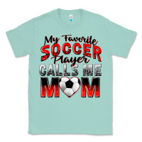 Seafoam my favorite soccer player calls me mom Classic Tee - Zillion Design Studio