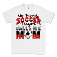 White my favorite soccer player calls me mom Classic Tee - Zillion Design Studio
