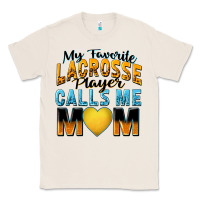 Natural my favorite lacrosse player calls me mom Classic Tee - Zillion Design Studio