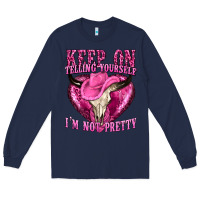 Navy keep on talking yourself im not pretty Long Sleeve Tee - texasbilliewilder