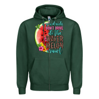 Sports Green if you drink don t drive do the watermelon crawl Zipper Hoodie - Zillion Design Studio