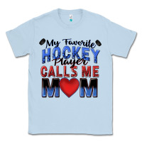 Dusty Blue my favorite hockey player calls me mom Classic Tee - Zillion Design Studio
