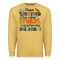Antique Gold i have survived to may storms to be bothered by ra Premium Sweatshirt - AdoDesignShop