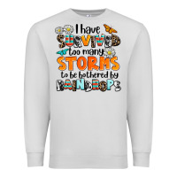 I Have Survived To May Storms To Be Bothered By Ra Premium Sweatshirt | Teevron