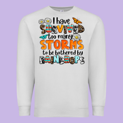I Have Survived To May Storms To Be Bothered By Ra Premium Sweatshirt Designed By Adodesignshop