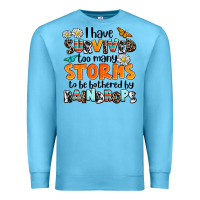 Ocean Blue i have survived to may storms to be bothered by ra Premium Sweatshirt - AdoDesignShop