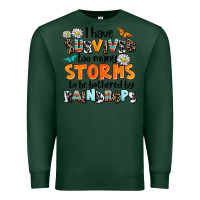Sports Green i have survived to may storms to be bothered by ra Premium Sweatshirt - AdoDesignShop