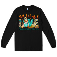 Black But i think i love Fall most of all gnome Long Sleeve Tee - RanaPortraitStore