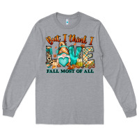 Heather Grey But i think i love Fall most of all gnome Long Sleeve Tee - RanaPortraitStore