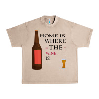 French Oak HOME IS WHERE THE WINE IS Urban Heavy Tee - Bettercallsaul