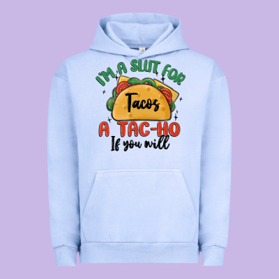 I'm A Slut For Tacos A Tac Ho If You Will Urban Hoodie Designed By Maliassmallbusiness