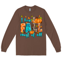 Chestnut I love Fall most of all Long Sleeve Tee - RanaPortraitStore