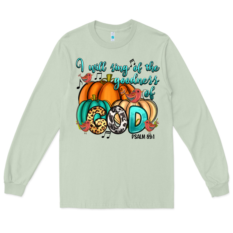 I Will Sing Of The Goodness Of God Psalm 89:1 Long Sleeve Tee by RanaPortraitStore | Teevron