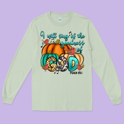 Long Sleeve Tee I will sing of the goodness of God Psalm 89:1