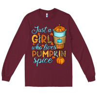 Burgundy Just a girl who loves pumpkin spice Long Sleeve Tee - RanaPortraitStore
