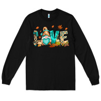 Black But i think i love Fall most of all gnome Long Sleeve Tee - RanaPortraitStore