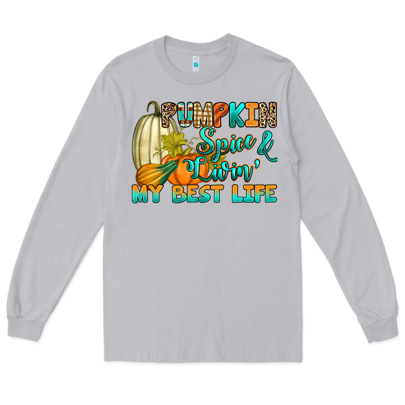 Pumpkin Spice And Livin' My Best Life Long Sleeve Tee by RanaPortraitStore | Teevron