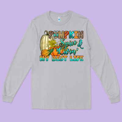 Long Sleeve Tee Pumpkin spice and livin' my best life