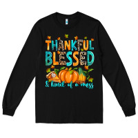 Black Thankful blessed and kind of a mess Long Sleeve Tee - RanaPortraitStore