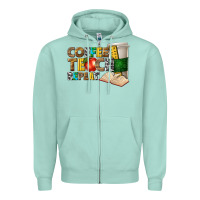 Seafoam coffee teach repeat Zipper Hoodie - texasbilliewilder
