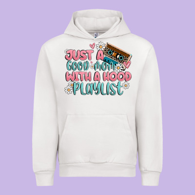 Just A Good Mom With A Hood Playlist Urban Hoodie Designed By Maliassmallbusiness
