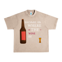 French Oak HOME IS WHERE THE WINE IS Urban Heavy Tee - Bettercallsaul