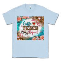 Dusty Blue coffee teach repeat tumbler Classic Tee - BundleAndBundleShop