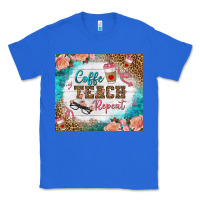 True Royal coffee teach repeat tumbler Classic Tee - BundleAndBundleShop