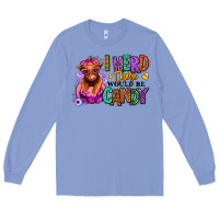 Colony Blue I herd there would be candy Heifer Long Sleeve Tee - RanaPortraitStore