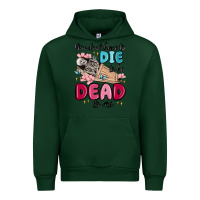 Forest Green you don't have to die to be dead to me Urban Hoodie - MaliasSmallBusiness
