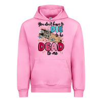 Fuchsia Pink you don't have to die to be dead to me Urban Hoodie - MaliasSmallBusiness