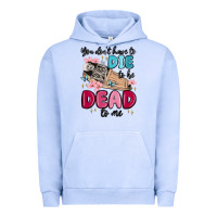 Pigment Grape Ice you don't have to die to be dead to me Urban Hoodie - MaliasSmallBusiness