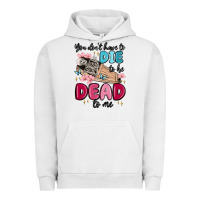 Pigment Lunar Rock you don't have to die to be dead to me Urban Hoodie - MaliasSmallBusiness