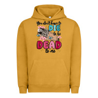 Pigment Peanut Butter you don't have to die to be dead to me Urban Hoodie - MaliasSmallBusiness