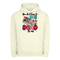 Pigment Pistachio you don't have to die to be dead to me Urban Hoodie - MaliasSmallBusiness
