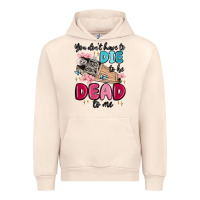 Sandshell you don't have to die to be dead to me Urban Hoodie - MaliasSmallBusiness