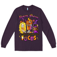 Plum Hocus pocus i need coffee to focus Long Sleeve Tee - RanaPortraitStore