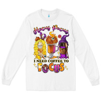 White Hocus pocus i need coffee to focus Long Sleeve Tee - RanaPortraitStore