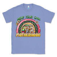 Colony Blue mind your own motherhood Classic Tee - Zillion Design Studio