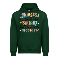 Forest Green nurses we cant fix stupid Urban Hoodie - MaliasSmallBusiness