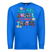 True Royal i am  99 angel but ohh that Premium Sweatshirt - AdoDesignShop