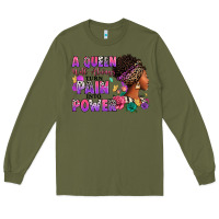 Army Green A queen will always turn pain into power Long Sleeve Tee - RanaPortraitStore