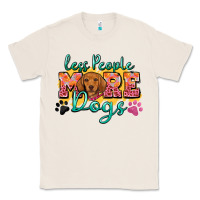 Natural less people more dogs Classic Tee - Zillion Design Studio