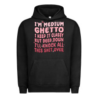 Pigment Black im medium ghetto i keep it classy but deep down pn Urban Hoodie - MaliasSmallBusiness