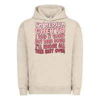 Pigment French Oak im medium ghetto i keep it classy but deep down pn Urban Hoodie - MaliasSmallBusiness