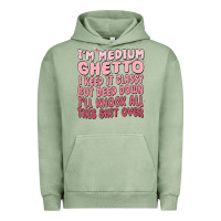 Pigment Oil Green im medium ghetto i keep it classy but deep down pn Urban Hoodie - MaliasSmallBusiness
